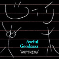Awful Goodness - Anything